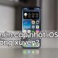 Có nên cập nhật phần mềm thường xuyên trên iPhone?