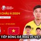 Xem trực tiếp bóng đá U23 Việt Nam vs U23 Iraq ở đâu, kênh nào? Link xem trực tuyến U23 châu Á FULL HD