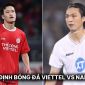 Nhận định bóng đá Viettel vs Nam Định - Vòng 19 V.League: Tuấn Anh lập kỷ lục; Hoàng Đức mờ nhạt?