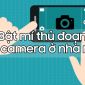 Lật mặt thủ đoạn đặt camera ở nhà nghỉ chỉ với một chiếc smartphone