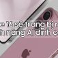 iPhone 16 dù ngoại hình tẻ nhạt nhưng sẽ ăn khách nhờ tính năng này