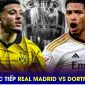 Xem trực tiếp bóng đá Real Madrid vs Dortmund ở đâu, kênh nào? Link xem Chung kết Champions League