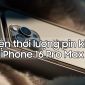 Lộ diện pin khủng trên iPhone 16 Pro Max, thách thức mọi đối thủ Android