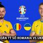 Dự đoán tỷ số Romania vs Ukraine - Bảng E EURO 2024: Cơn mưa bàn thắng tại Allianz