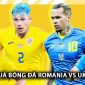 Nhận định bóng đá Romania vs Ukraine - Bảng E EURO 2024: Sao Chelsea tỏa sáng rực rỡ