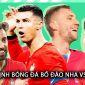 Nhận định bóng đá Bồ Đào Nha vs Séc - Bảng F EURO 2024: Ronaldo tỏa sáng rực rỡ?