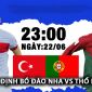 Nhận định bóng đá Thổ Nhĩ Kỳ vs Bồ Đào Nha - Bảng F EURO 2024: Thần đồng Real Madrid làm lu mờ Ronaldo