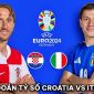 Dự đoán tỷ số Croatia vs Ý - Bảng B EURO 2024: Chiesa lập kỷ lục trước ngày ra mắt Man Utd?