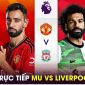 Trực tiếp bóng đá MU vs Liverpool, 22h ngày 1/9 - Link xem trực tiếp K+ Ngoại hạng Anh FULL HD