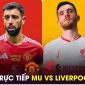 Xem trực tiếp bóng đá MU vs Liverpool ở đâu, kênh nào? Link xem trực tiếp K+ Ngoại hạng Anh FULL HD