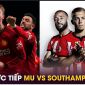 Xem trực tiếp bóng đá MU vs Southampton ở đâu, kênh nào? Link xem trực tiếp Man Utd Ngoại hạng Anh