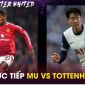 Trực tiếp bóng đá MU vs Tottenham, 22h30 ngày 29/9 - Link xem trực tiếp Man Utd Ngoại hạng Anh HD