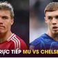 Trực tiếp bóng đá MU vs Chelsea, 23h30 ngày 3/11 - Link xem trực tiếp Man Utd Ngoại hạng Anh FULL HD