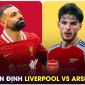 Nhận định bóng đá Liverpool vs Arsenal - Vòng 36 Ngoại hạng Anh: 'Pháo thủ' tiếp tục thua thảm?