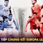 Trực tiếp bóng đá MU vs Tottenham, 2h ngày 22/5 - Link xem Chung kết C2 Europa League FULL HD