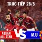 Xem trực tiếp bóng đá MU vs ASEAN All-Stars ở đâu, kênh nào? Link xem trực tiếp MU vs Việt Nam HD