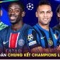 Dự đoán tỷ số PSG vs Inter, 2h ngày 1/6 - Chung kết Champions League: Dembele sáng cửa giành QBV?