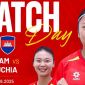 Xem trực tiếp ĐT Việt Nam vs ĐT Campuchia ở đâu kênh nào? Link xem AFF Cup nữ 2025