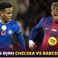 Nhận định bóng đá Chelsea vs Barcelona - Champions League: Lamine Yamal lu mờ trước Garnacho?