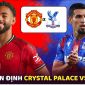Nhận định Crystal Palace vs MU - Vòng 13 Ngoại hạng Anh: HLV Ruben Amorim tiếp tục gây thất vọng?