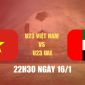 Xem trực tiếp bóng đá U23 Việt Nam vs U23 UAE ở đâu, kênh nào? Link xem trực tiếp VCK U23 châu Á HD