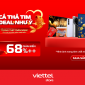 ‘Thả cá thả tim - Vạn deal như ý’ mua sắm thả ga, ưu đãi mùa Valentine tới 68%, quà tặng ngập tràn tại Viettel Store