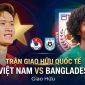 Kênh trực tiếp ĐT Việt Nam đấu với Bangladesh; Link xem VTV bóng đá Việt Nam 19h ngày 26/3