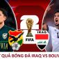 Kết quả bóng đá Iraq vs Bolivia - Vòng loại World Cup 2026 liên lục địa: Đại diện châu Á gây địa chấn
