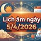 Lịch âm ngày 5/4/2026? Chi tiết về giờ tốt – xấu hôm nay? Những việc nên làm để thu hút tiền bạc và may mắn