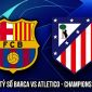 Dự đoán tỷ số Barca vs Atletico Madrid ngày 9/4 - Tứ kết Champions League: Gã khổng lồ sảy chân?