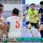 Trực tiếp Futsal Việt Nam vs Australia - Trang hạng ba Futsal Đông nam Á 2026: Chiến thắng quả cảm?
