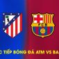 Trực tiếp bóng đá Atletico Madrid vs Barca ngày 15/4- Lượt về tứ kết Cúp C1: Ngược dòng không tưởng?