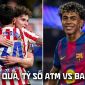 Kết quả, tỷ số Atletico Madrid vs Barcelona - Lượt về Tứ kết Cúp C1: Địa chấn tại Metropolitano?