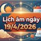 Xem lịch âm hôm nay ngày 19/4/2026: Tra cứu chi tiết khung giờ tốt - giờ xấu và những việc cần tránh