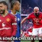 Kết quả, tỷ số Chelsea vs MU hôm nay 19/4: Bruno Fernandes lập kỷ lục; Quỷ Đỏ nắm chắc vé dự Cúp C1