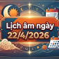 Xem lịch âm ngày 22/4/2026: Chi tiết giờ tốt để tiến hành việc quan trọng và những điều cần tránh?
