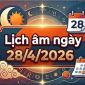 Xem lịch âm hôm nay 28/4: Giờ thuận lợi toàn diện, dễ gặp may mắn trong ngày và những việc nên tránh