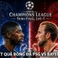 Kết quả bóng đá PSG vs Bayern lúc 2h00 ngày 29/4 - Kết quả bóng đá Cúp C1 Champions League mới nhất