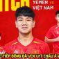 Trực tiếp bóng đá U17 Việt Nam 1-0 U17 Yemen 0h ngày 7/5 - VCK U17 châu Á 2026: Dứt điểm đẳng cấp