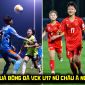 Kết quả bóng đá VCK U17 nữ châu Á 2026 hôm nay 8/5: U17 Việt Nam nhận 'cảnh báo'; Hàn Quốc thảm bại
