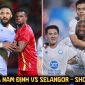Kết quả, tỷ số Nam Định vs Selangor 13/5: Xuân Son lu mờ trước 'Ronaldo Malaysia', Nam Định thua đau