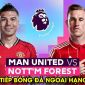 Xem trực tiếp bóng đá MU vs Nottingham ở đâu, kênh nào? Link xem trực tiếp Ngoại hạng Anh tối 17/5