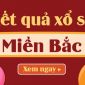 Kết quả xổ số miền Bắc hôm nay 18/5: Cập nhật XSMB mới nhất, tra cứu nhanh giải đặc biệt