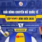 VTV trực tiếp bóng chuyền Cúp VTV9 Bình Điền 2026 hôm nay 20/5: Binh Chủng Thông Tin vs Suwon