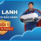 MÁY LẠNH CHÍNH SÁCH BẢO HÀNH 1 ĐỔI 1 TRONG 12 THÁNG