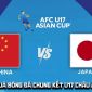 Kết quả bóng đá Chung kết U17 châu Á 2026 hôm nay 23/5: U17 Trung Quốc tạo địa chấn trước Nhật Bản?