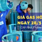 Giá gas hôm nay 28/5 bất động, gas Petrolimex, Saigon Petro, Pacific Petro, PV GAS xuất hiện khoảng cách lớn