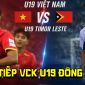 Trực tiếp VCK U19 Đông Nam Á 2026 hôm nay 1/6 - Link xem trực tiếp U19 Việt Nam vs U19 Timor Leste