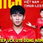 Trực tiếp bóng đá U19 Việt Nam vs U19 Timor Leste 16h ngày 1/6 - Link xem trực tiếp U19 Đông Nam Á