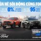 Ford Việt Nam triển khai chương trình khuyến mãi mùa hè với ưu đãi đến 95 triệu đồng